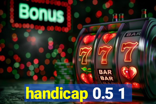 handicap 0.5 1